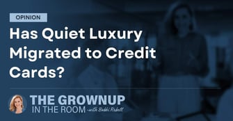 Opinion: Has Quiet Luxury Migrated to Credit Cards?