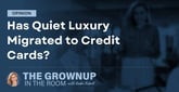 Opinion: Has Quiet Luxury Migrated to Credit Cards?