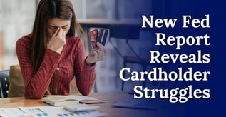 New Fed Report Reveals Cardholder Struggles