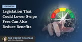 Opinion: Legislation That Could Lower Swipe Fees Can Also Reduce Benefits