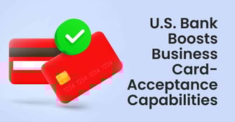 U.S. Bank’s Latest Account Offers Businesses Valuable Card-Payment Acceptance Capabilities