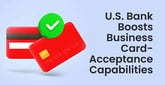 U.S. Bank’s Latest Account Offers Businesses Valuable Card-Payment Acceptance Capabilities