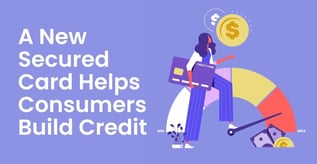 A New Secured Card Helps Consumers Build Credit
