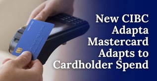 New CIBC Adapta Mastercard Adapts to Cardholder Spend 