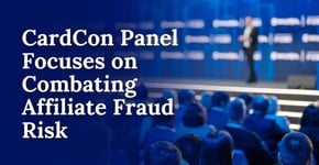 CardCon Panel Focuses on Combating Affiliate Fraud Risk