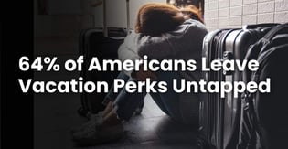 64% of Americans Leave Vacation Perks Untapped, Pass on Travel Cards