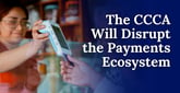 Credit Card Competition Act Will Disrupt the Payments Ecosystem for Banks of All Sizes