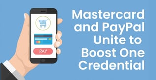 Mastercard and PayPal Unite to Boost One Credential