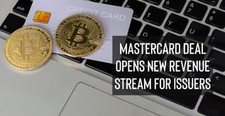 Mastercard Deal Opens New Revenue Stream for Issuers