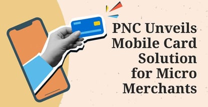 Pnc Unveils Mobile Card Solution For Micro Merchants