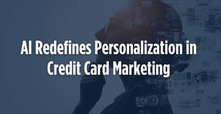 AI Redefines Personalization in Credit Card Marketing