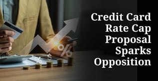 Credit Card Rate Cap Proposal Sparks Opposition