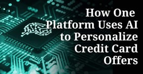 How One Platform Uses AI to Personalize Credit Card Offers