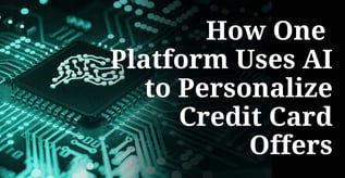 How One Platform Uses AI to Personalize Credit Card Offers