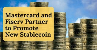 Mastercard and Fiserv Partner to Promote New Stablecoin