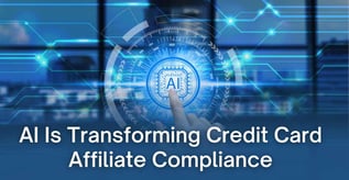 AI Is Transforming Credit Card Affiliate Compliance