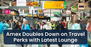 Amex Doubles Down on Travel Perks with Latest Lounge