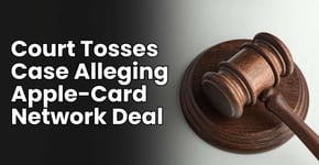 Court Tosses Case Alleging Apple-Card Network Deal