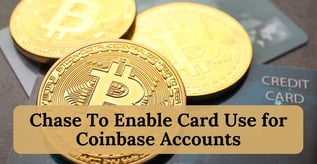 Chase To Enable Card Use for Coinbase Accounts