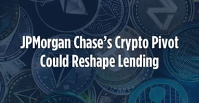 JPMorgan Chase’s Crypto Pivot Could Reshape Lending