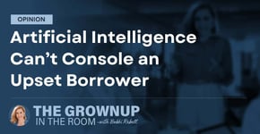 Opinion: AI Can’t Console an Upset Borrower