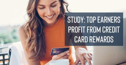 Study Top Earners Profit From Credit Card Rewards Study Top Earners Profit From Credit Card Rewards