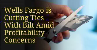 Wells Fargo is Cutting Ties With Bilt as Credit Card Partnership Fails to Deliver Profits