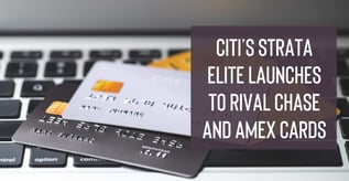 Citi’s Strata Elite Launches to Rival Chase and Amex Cards