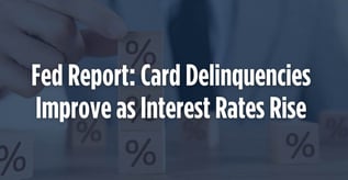 Fed Report: Card Delinquencies Improve as Interest Rates Rise