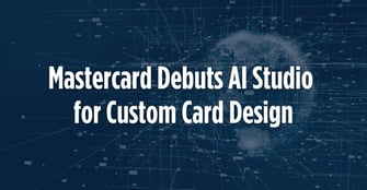 Mastercard Unveils AI Tool to Help Issuers Design Custom Cards Faster and More Cheaply
