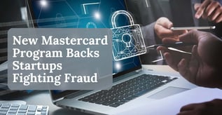 New Mastercard Program Backs Startups Fighting Fraud