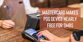 Modernizing Main Street: Mastercard Makes POS Device Nearly Free for Small Businesses