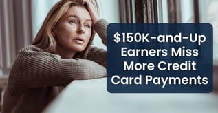 $150K-and-Up Earners Miss More Credit Card Payments