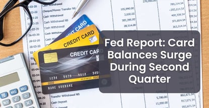 Fed Report Card Balances Surge During Second Quarter
