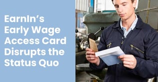 EarnIn’s Early Wage Access Card Disrupts the Status Quo