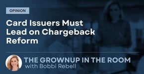 Opinion: Card Issuers Must Lead on Chargeback Reform