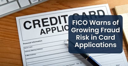 Fico Warns Of Growing Fraud Risk In Card Applications