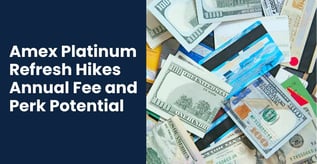 Amex Platinum Refresh Hikes Annual Fee and Perk Potential