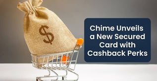 Chime Unveils a New Secured Card with Cash Back Perks