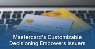 Mastercard’s Customizable Decisioning Empowers Issuers