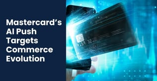 Mastercard’s AI Push Targets Commerce Evolution