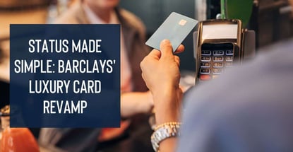Status Made Simple Barclays Luxury Card Revamp