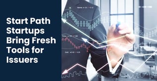 Start Path Startups Bring Fresh Tools for Issuers