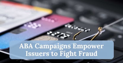 Aba Campaigns Empower Issuers To Fight Fraud