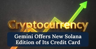 Gemini Offers New Solana Edition of Its Credit Card