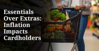 Essentials Over Extras Inflation Impacts Cardholders