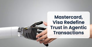 Mastercard, Visa Redefine Trust in Agentic Transactions