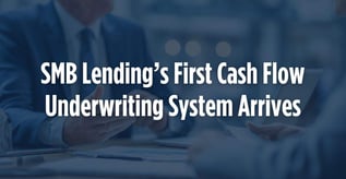 SMB Lending’s First Cash Flow Underwriting System Arrives