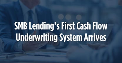 Smb Lendings First Cash Flow Underwriting System Arrives