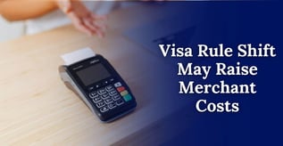 Visa Rule Shift May Raise Merchant Costs
